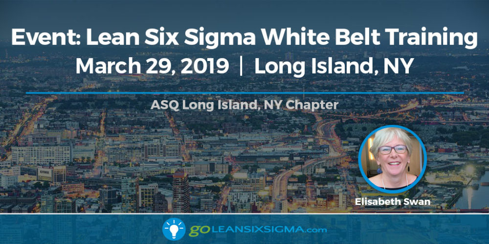 Event: Lean Six Sigma White Belt Training – ASQ Long Island, NY Chapter